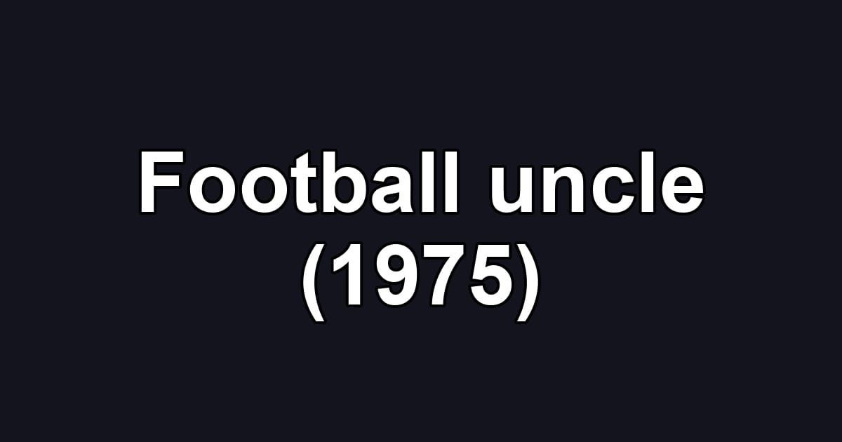 Football uncle (1975)