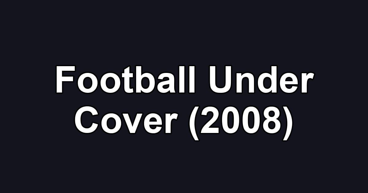 Football Under Cover (2008)
