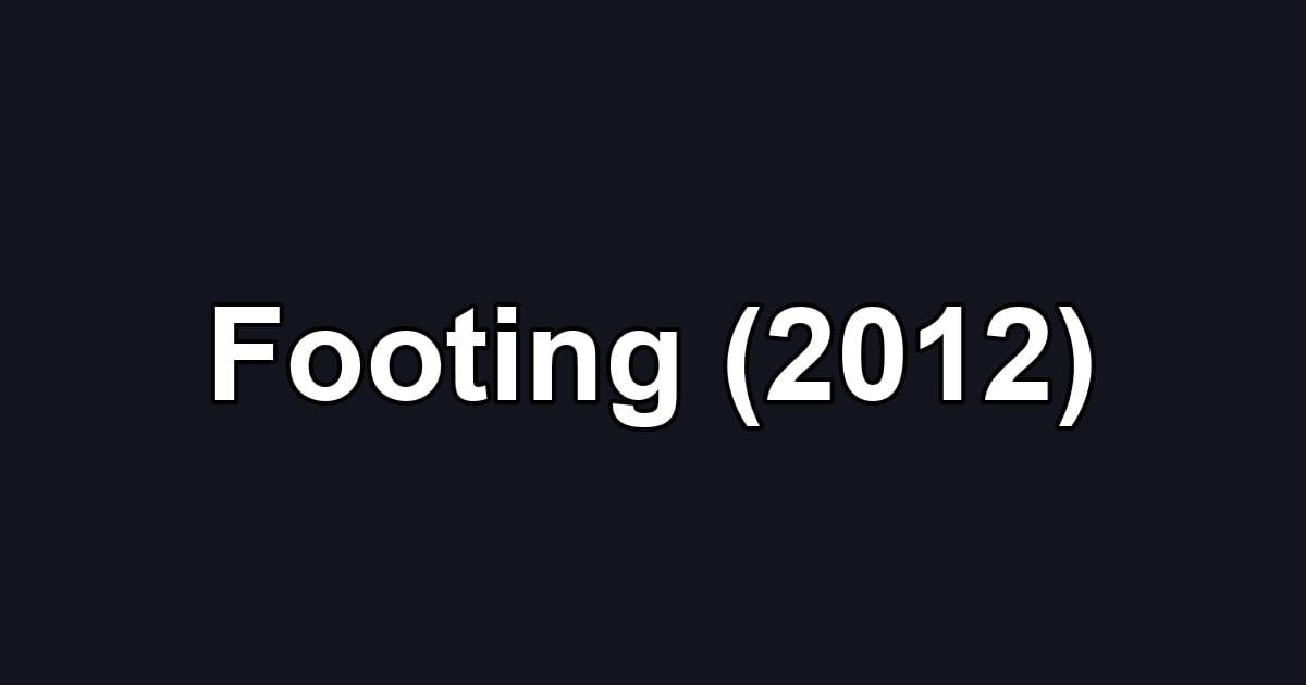 Footing (2012)