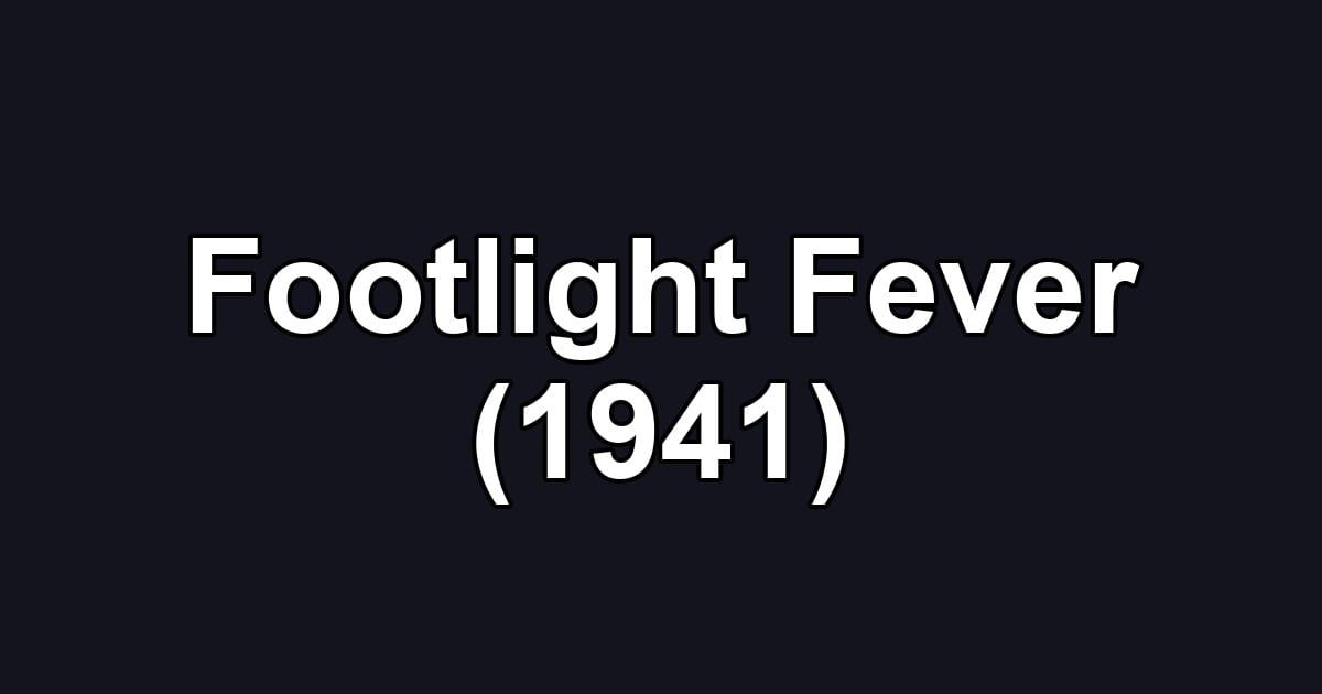 Footlight Fever (1941)