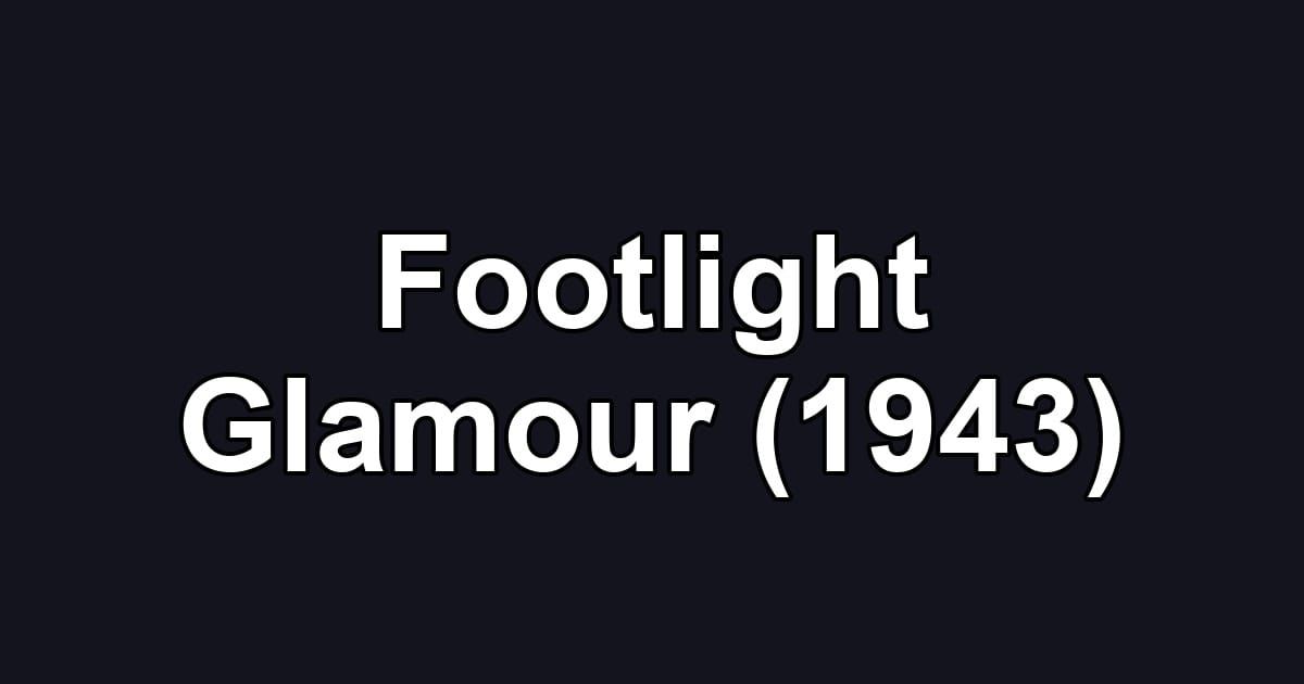 Footlight Glamour (1943)