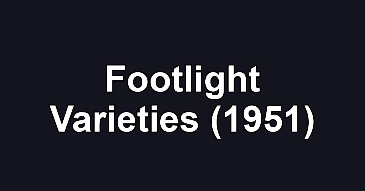 Footlight Varieties (1951)