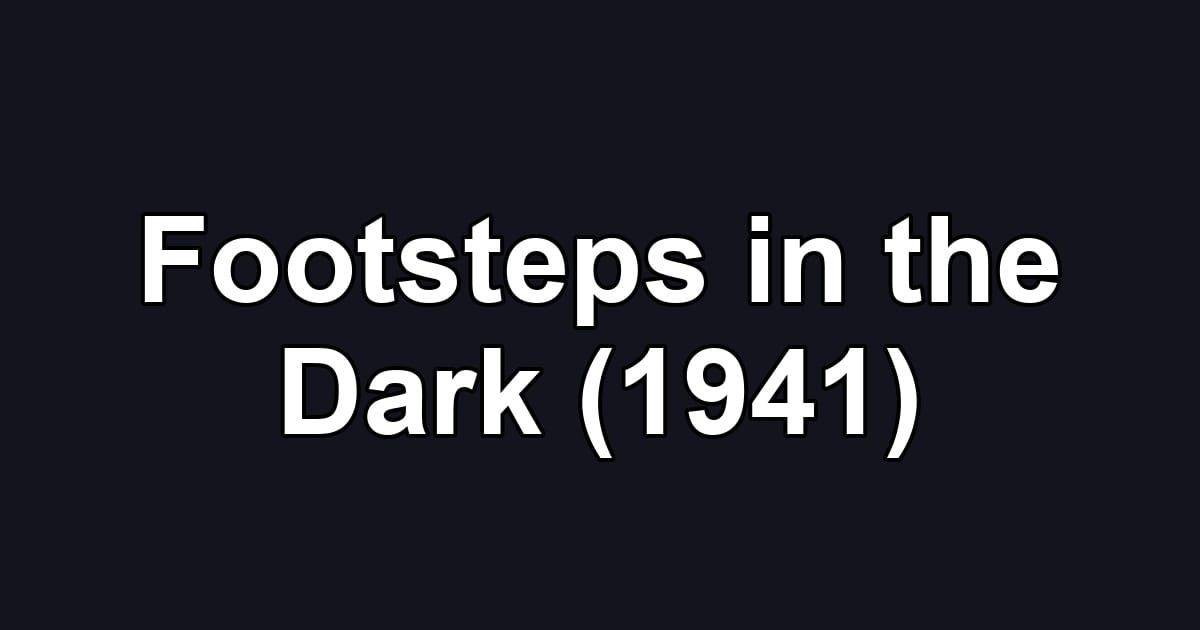 Footsteps in the Dark (1941)