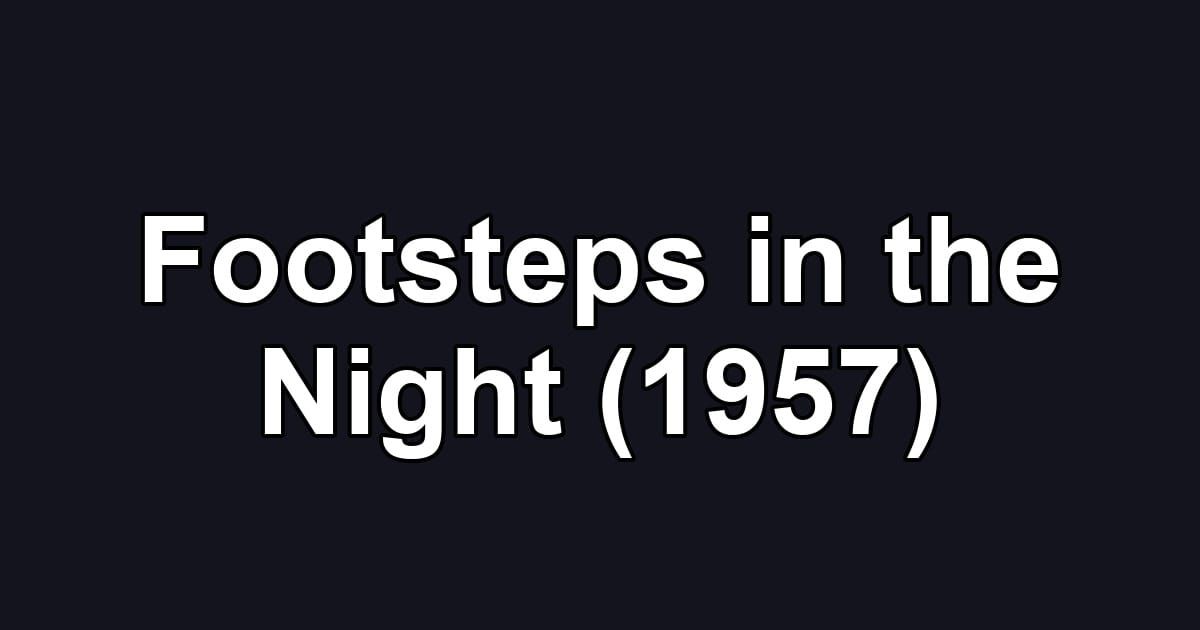 Footsteps in the Night (1957)