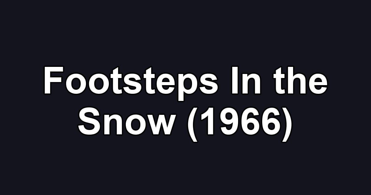 Footsteps In the Snow (1966)
