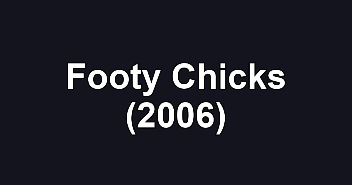Footy Chicks (2006)