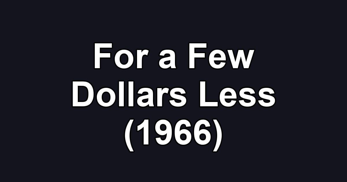 For a Few Dollars Less (1966)