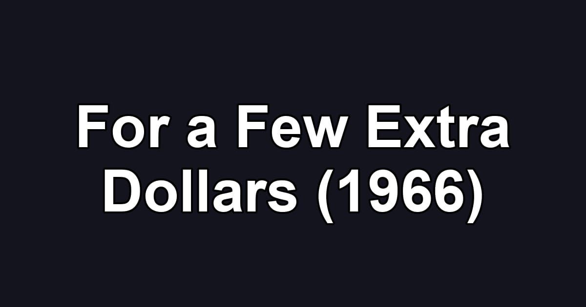 For a Few Extra Dollars (1966)