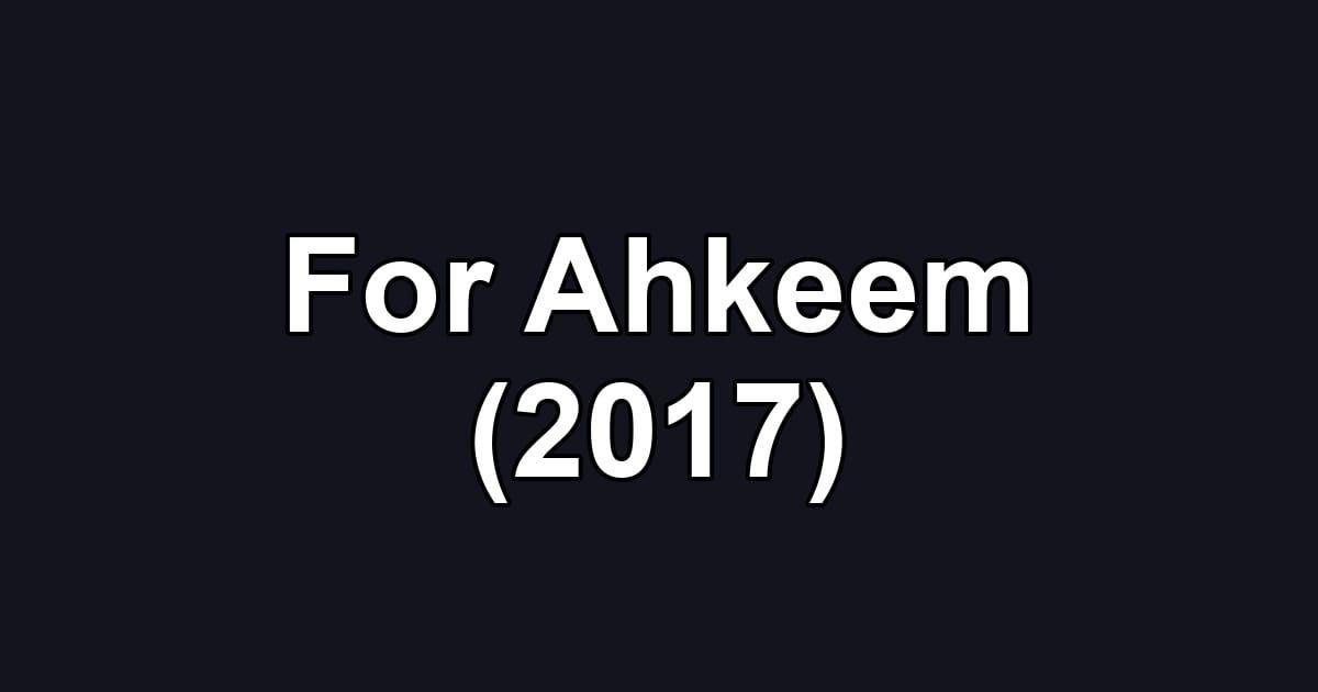 For Ahkeem (2017)