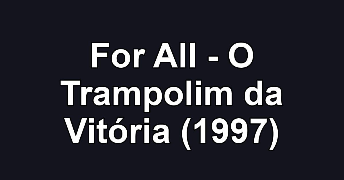 For All - O Trampolim da Vitória (1997)