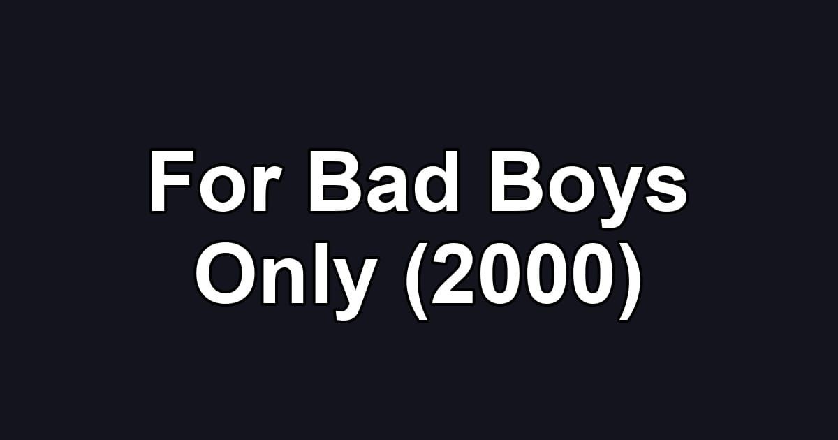 For Bad Boys Only (2000)