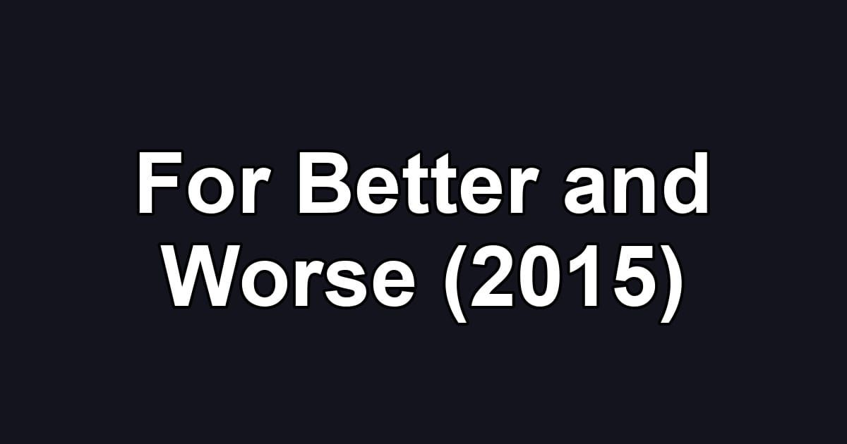For Better and Worse (2015)