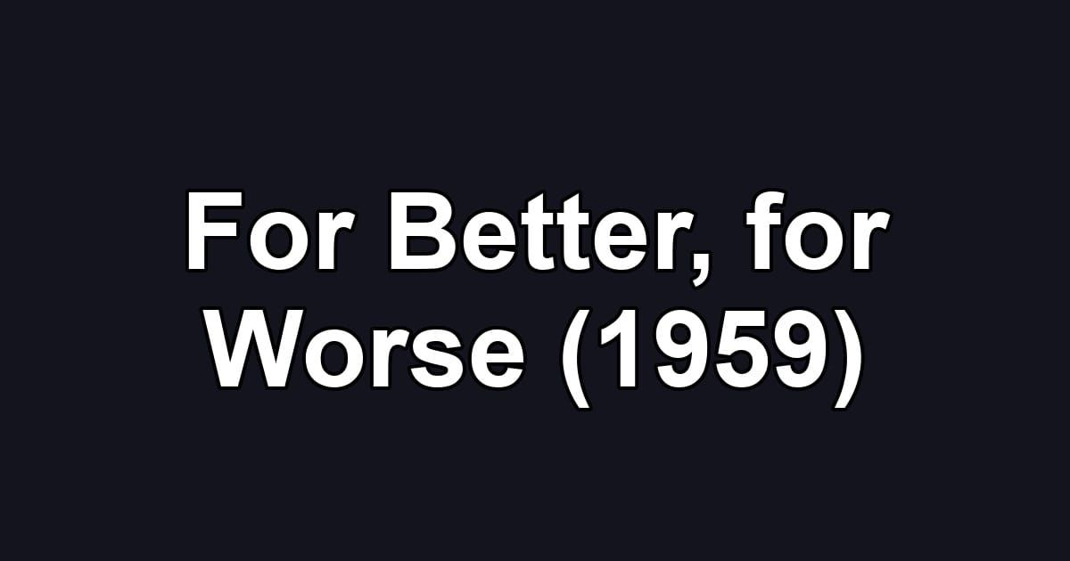 For Better, for Worse (1959)