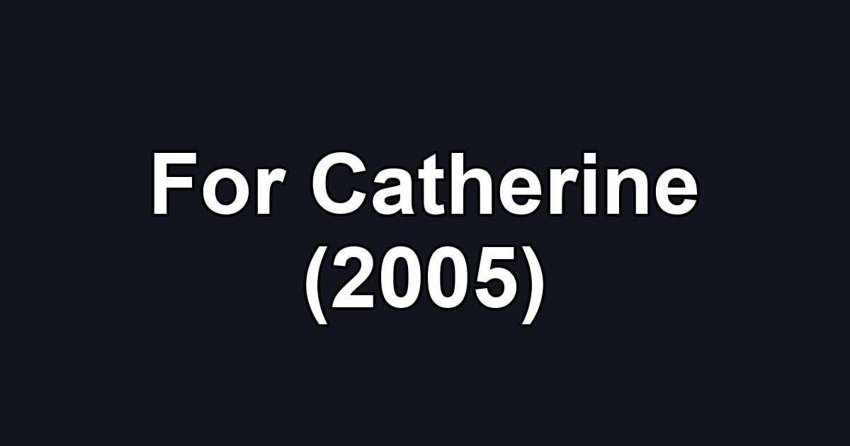 For Catherine (2005)