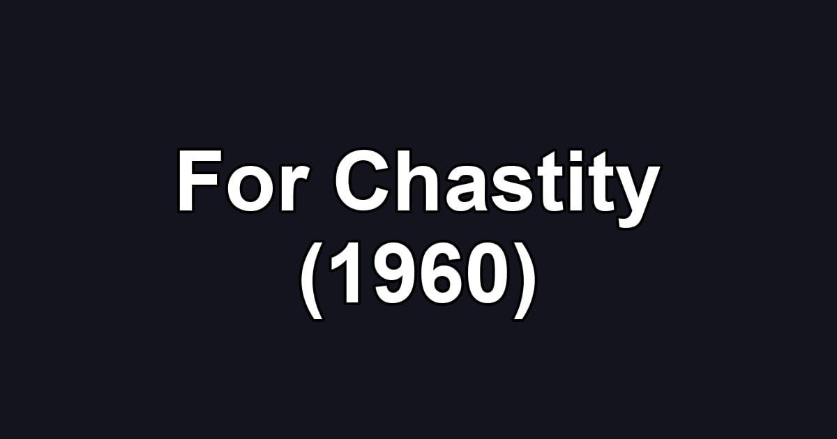 For Chastity (1960)