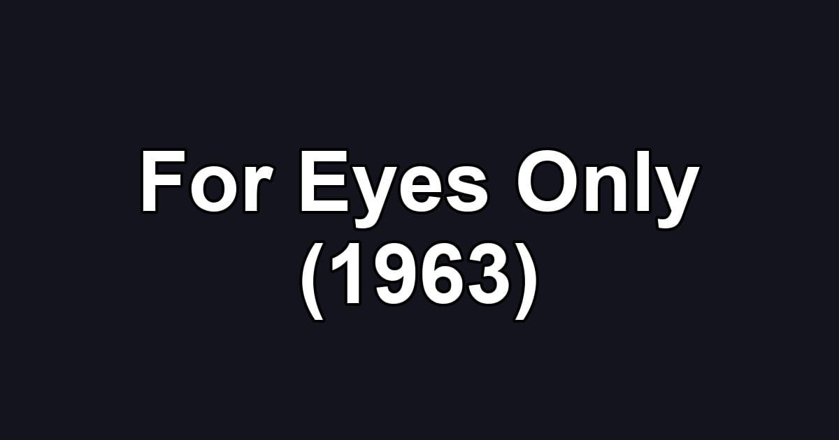For Eyes Only (1963)