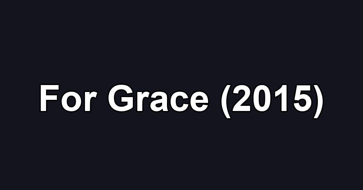 For Grace (2015)