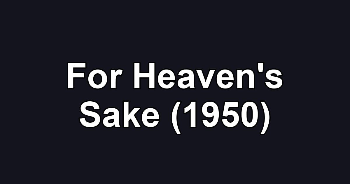 For Heaven's Sake (1950)