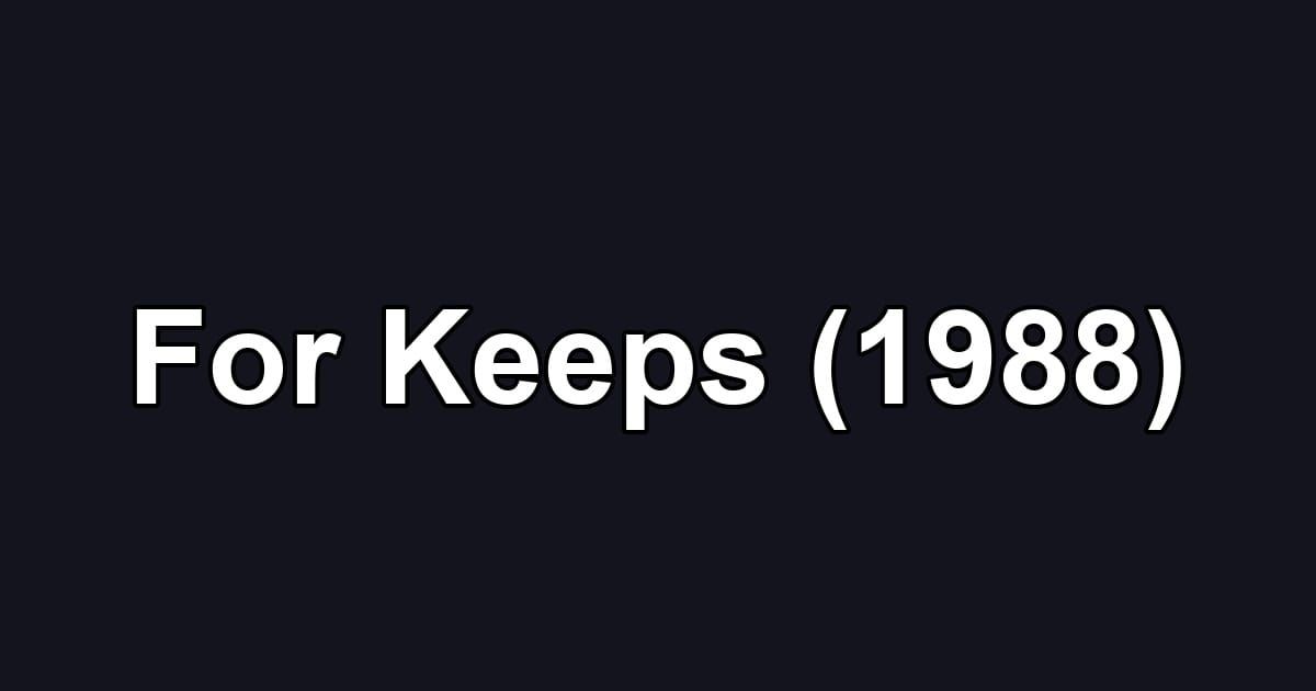 For Keeps (1988)
