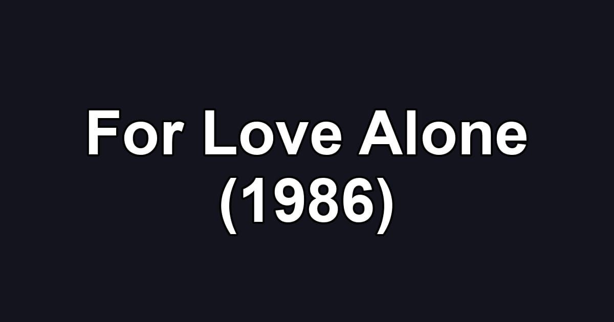 For Love Alone (1986)