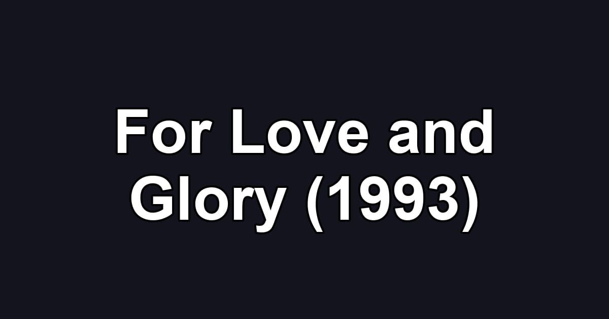 For Love and Glory (1993)
