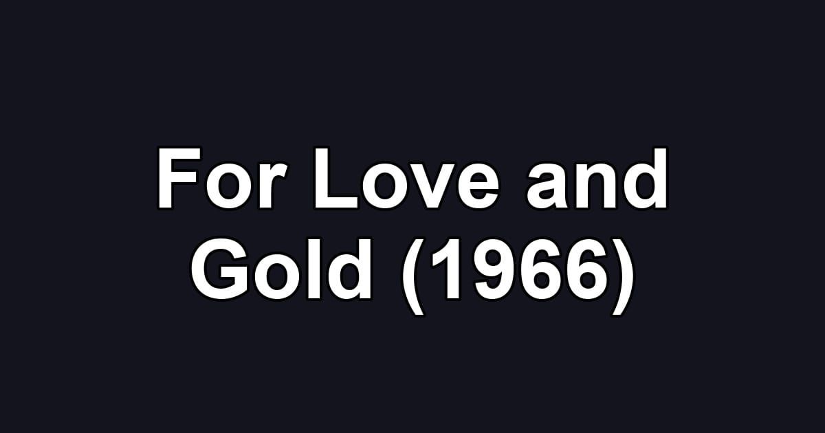 For Love and Gold (1966)