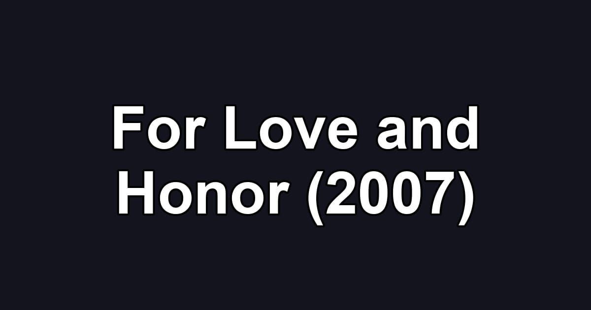 For Love and Honor (2007)