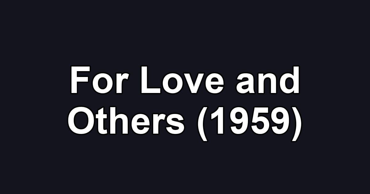 For Love and Others (1959)