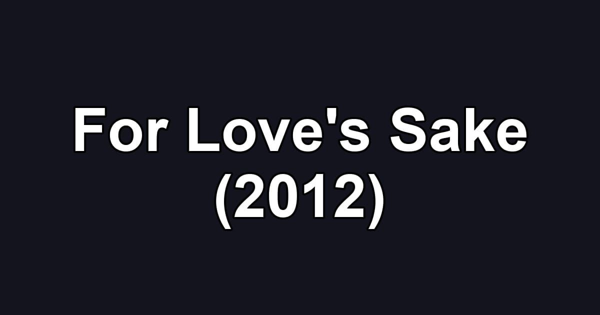 For Love's Sake (2012)