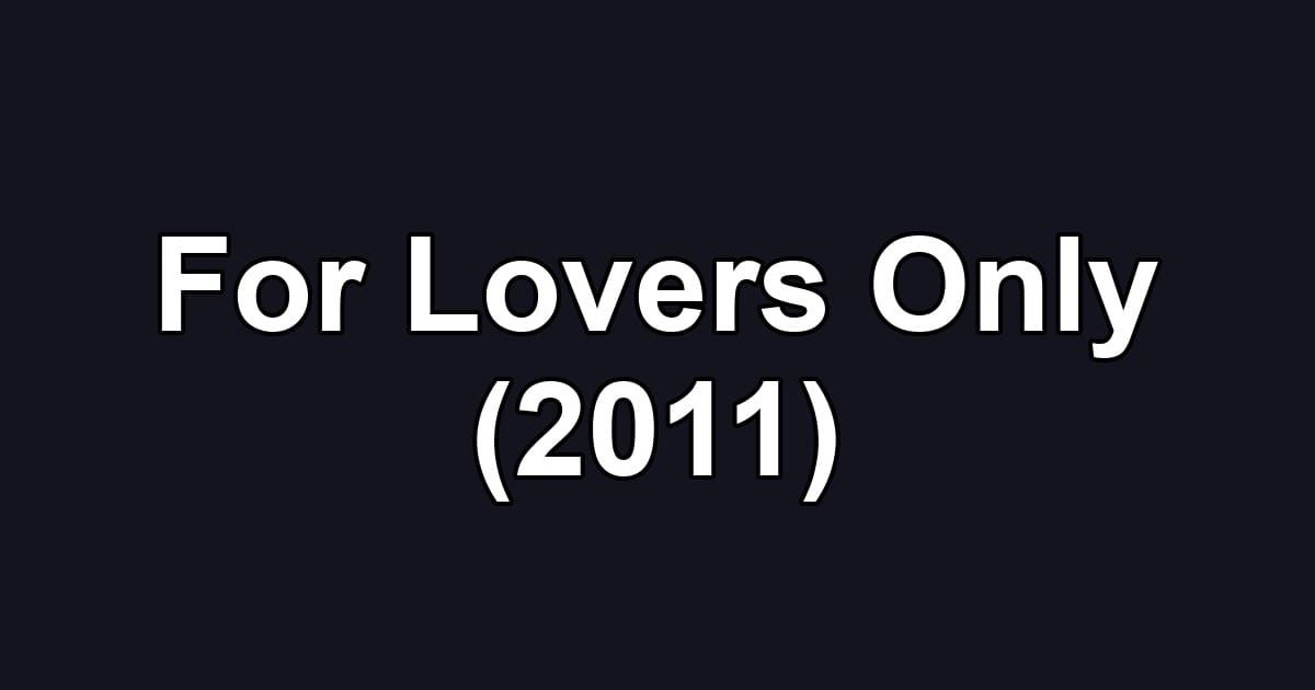 For Lovers Only (2011)