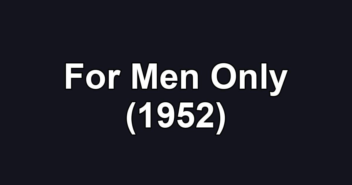 For Men Only (1952)