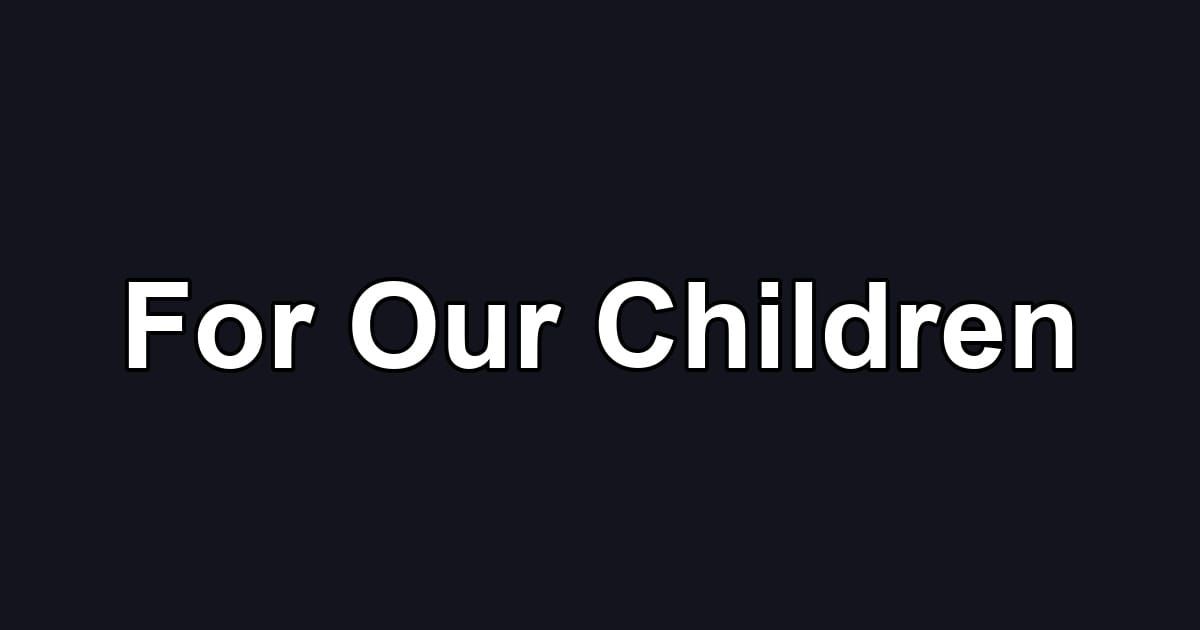 For Our Children