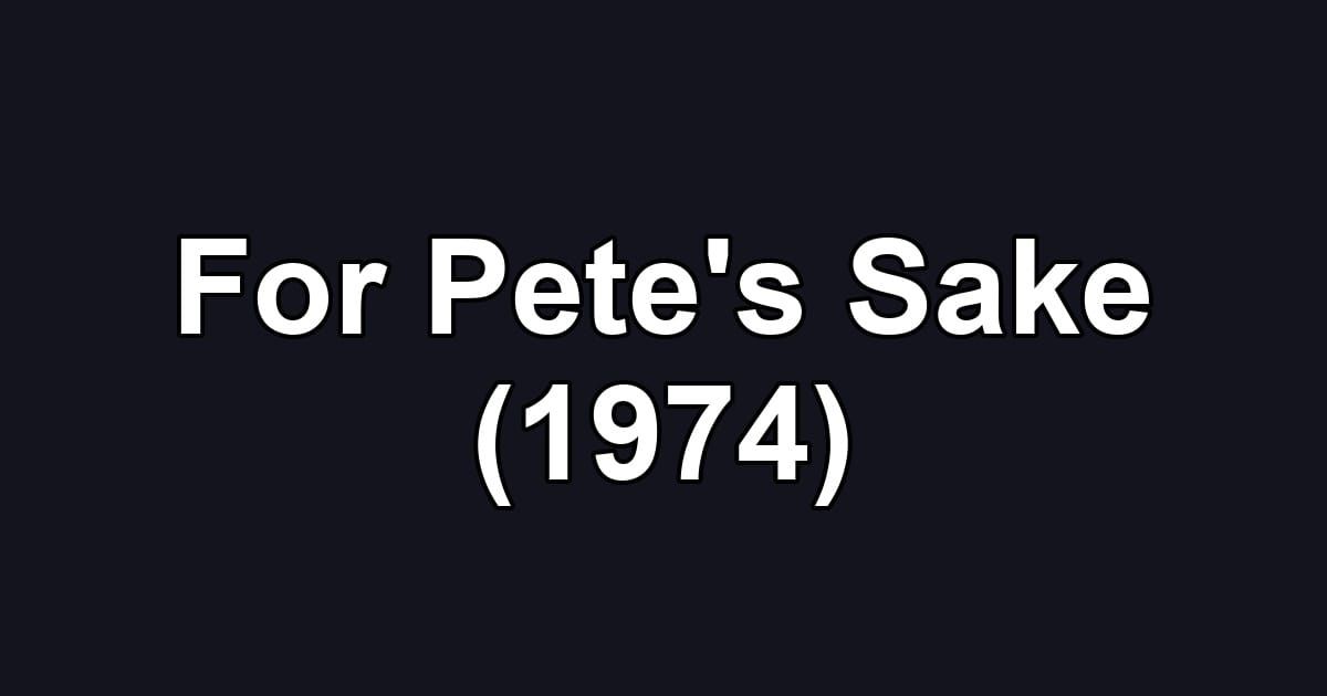 For Pete's Sake (1974)