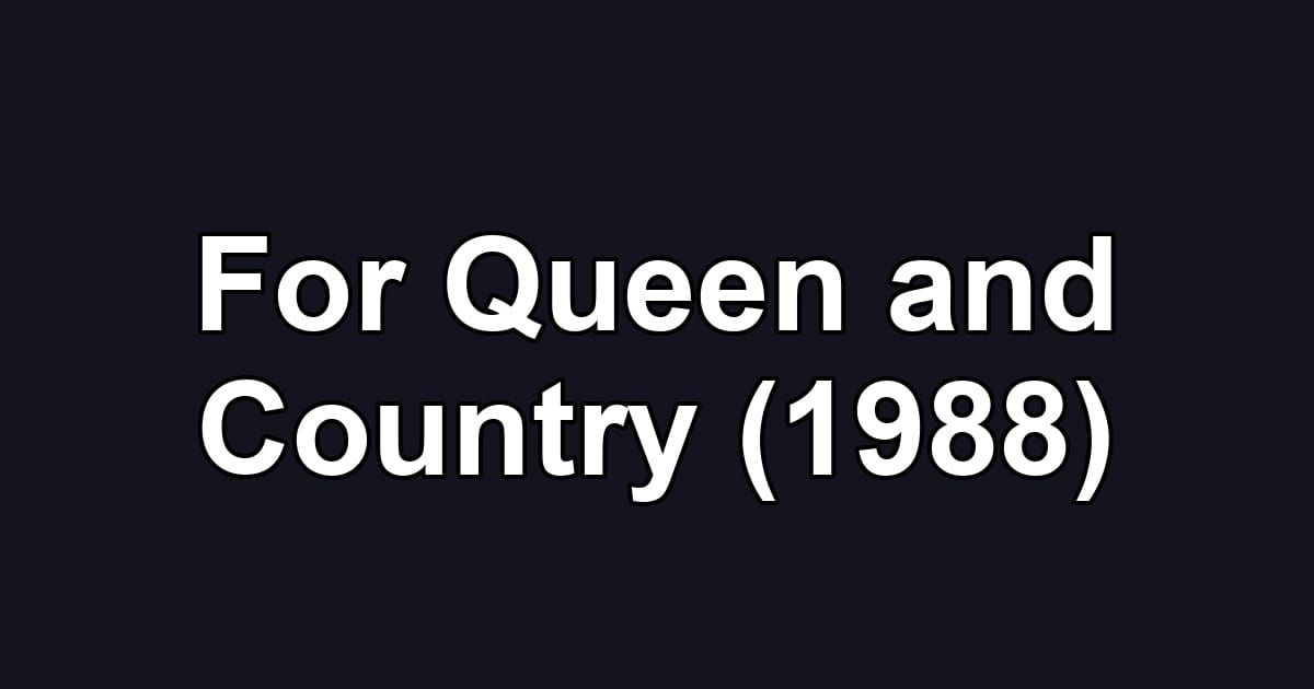 For Queen and Country (1988)