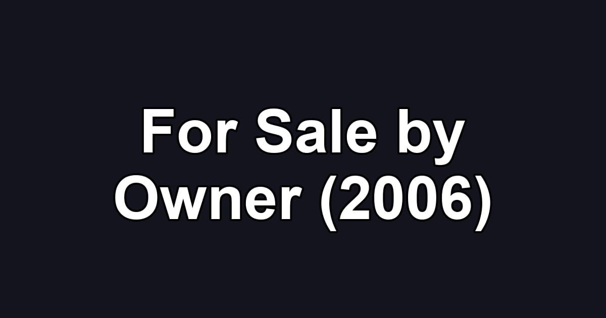 For Sale by Owner (2006)