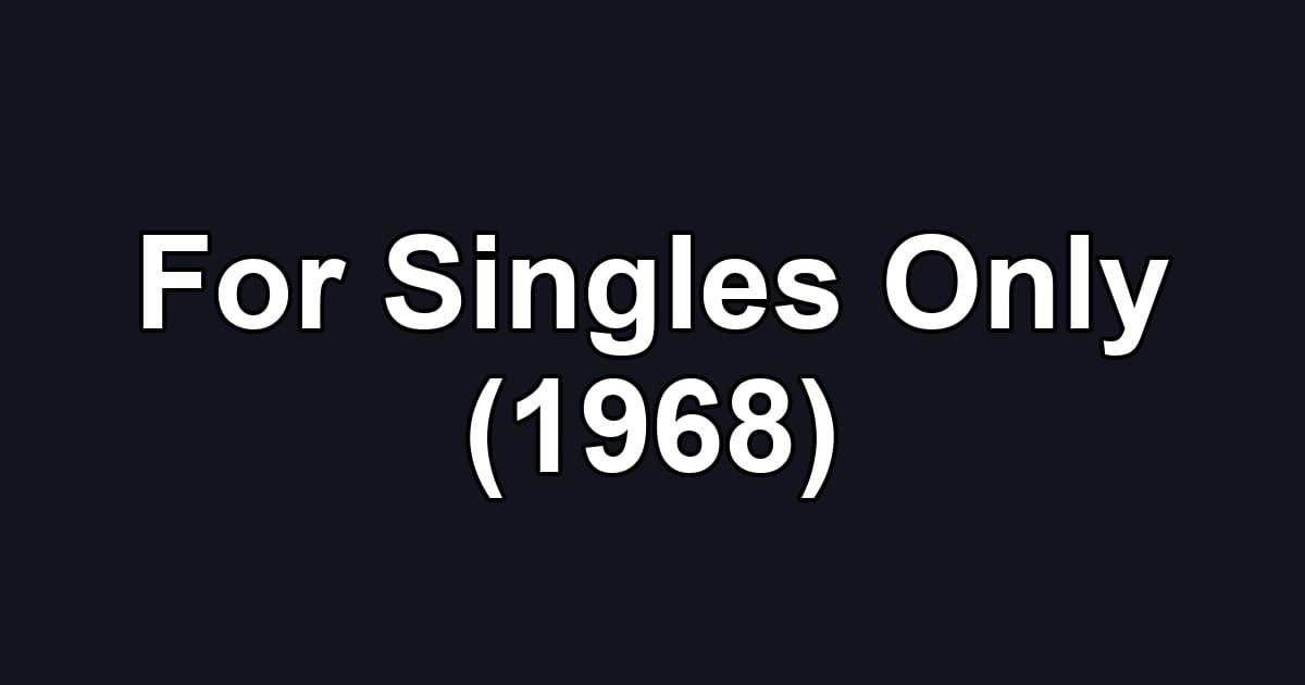 For Singles Only (1968)