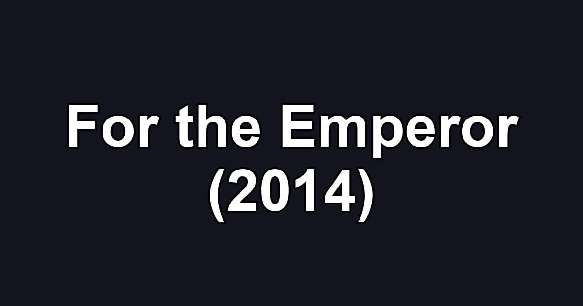 For the Emperor (2014)