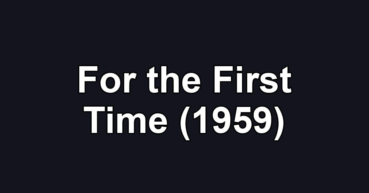 For the First Time (1959)