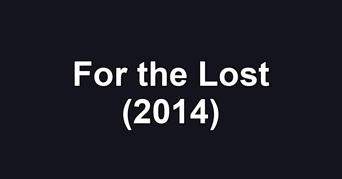 For the Lost (2014)