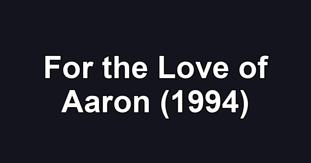 For the Love of Aaron (1994)
