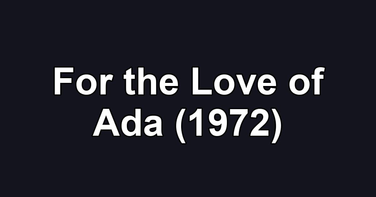 For the Love of Ada (1972)