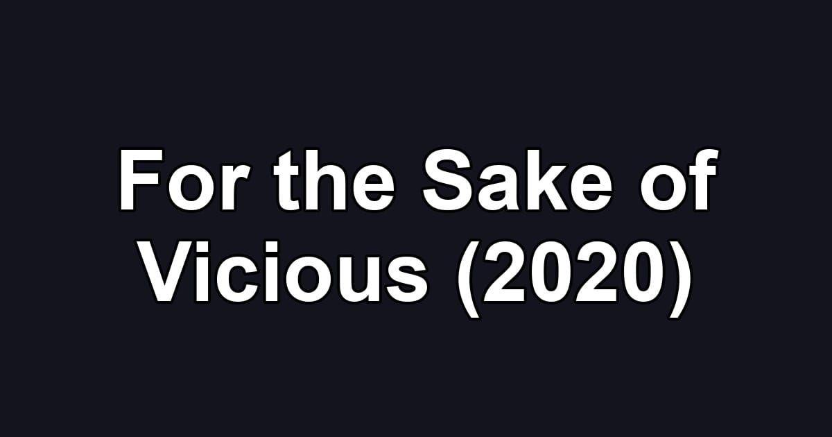 For the Sake of Vicious (2020)