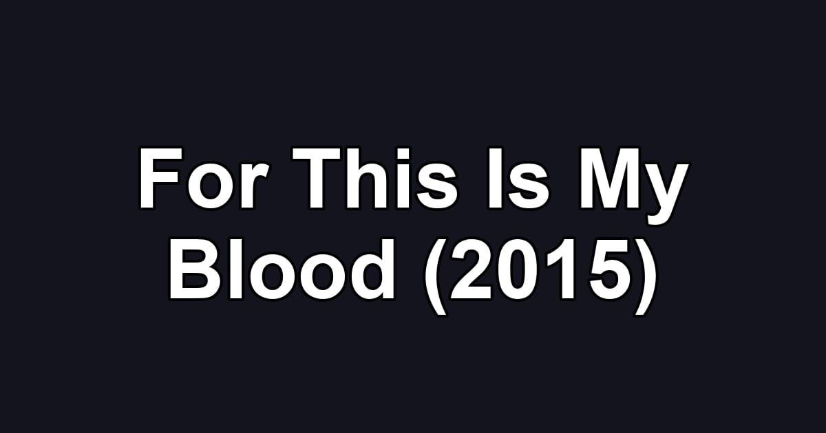 For This Is My Blood (2015)