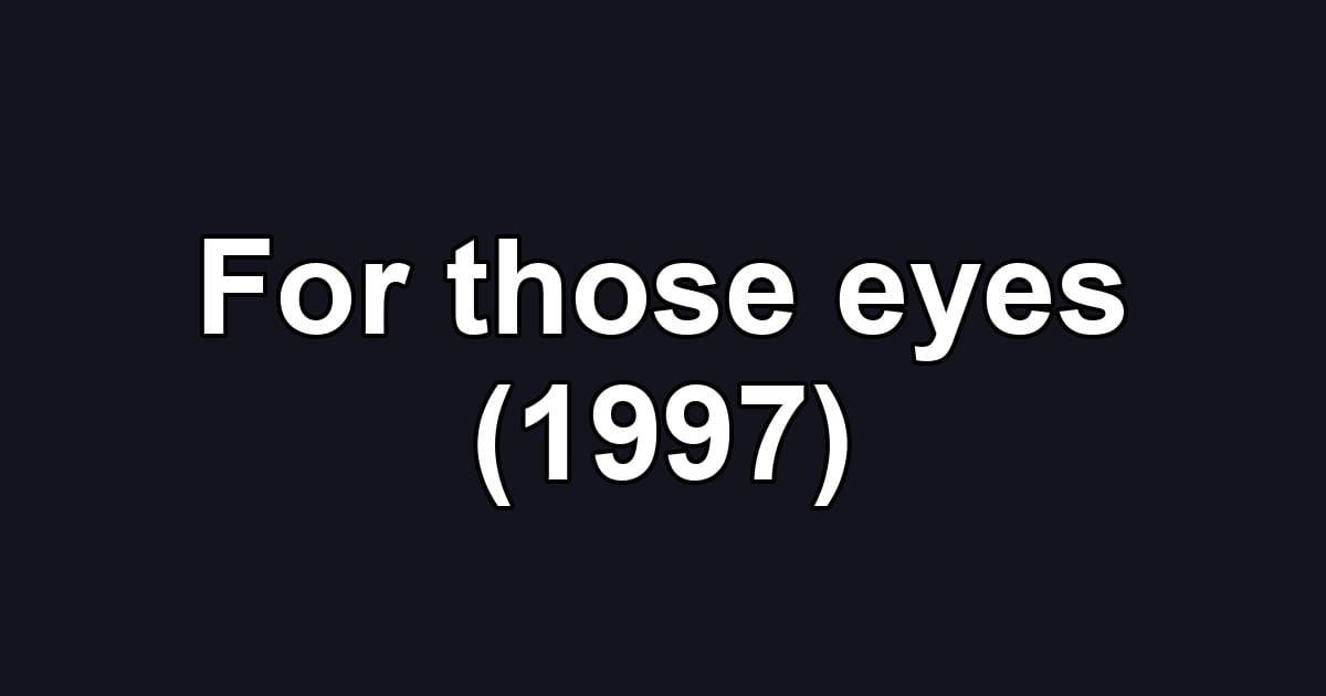 For those eyes (1997)
