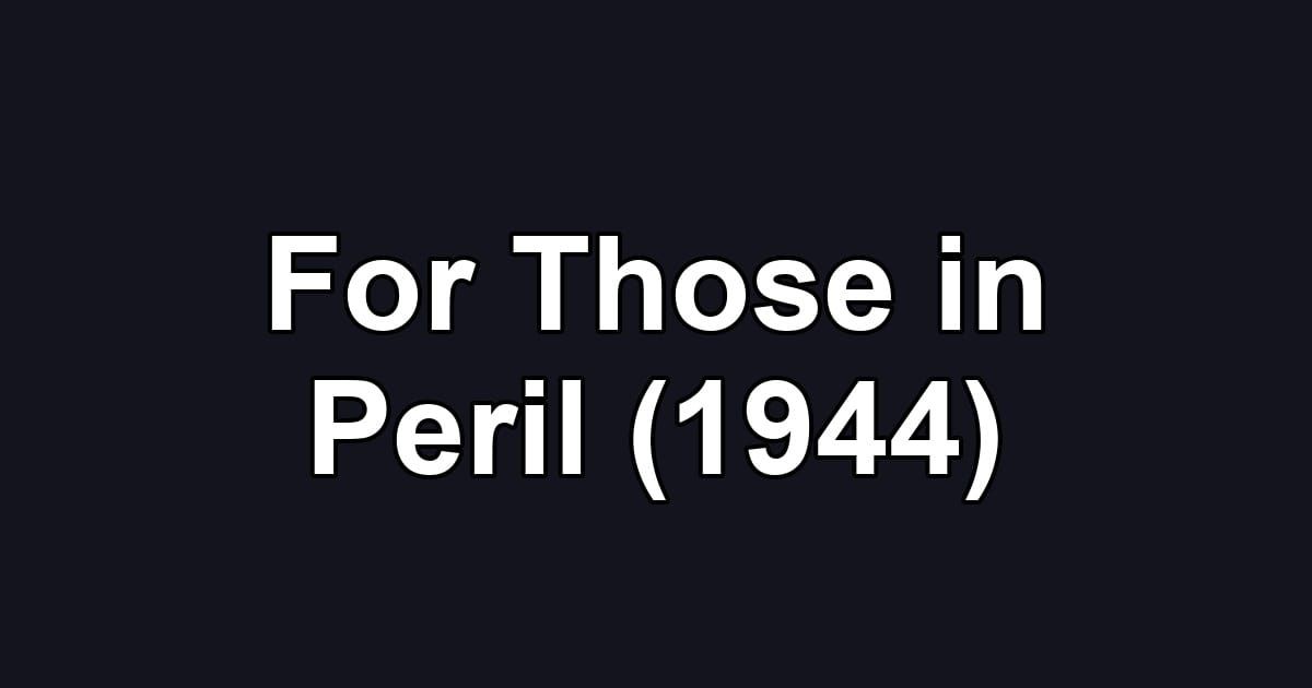 For Those in Peril (1944)
