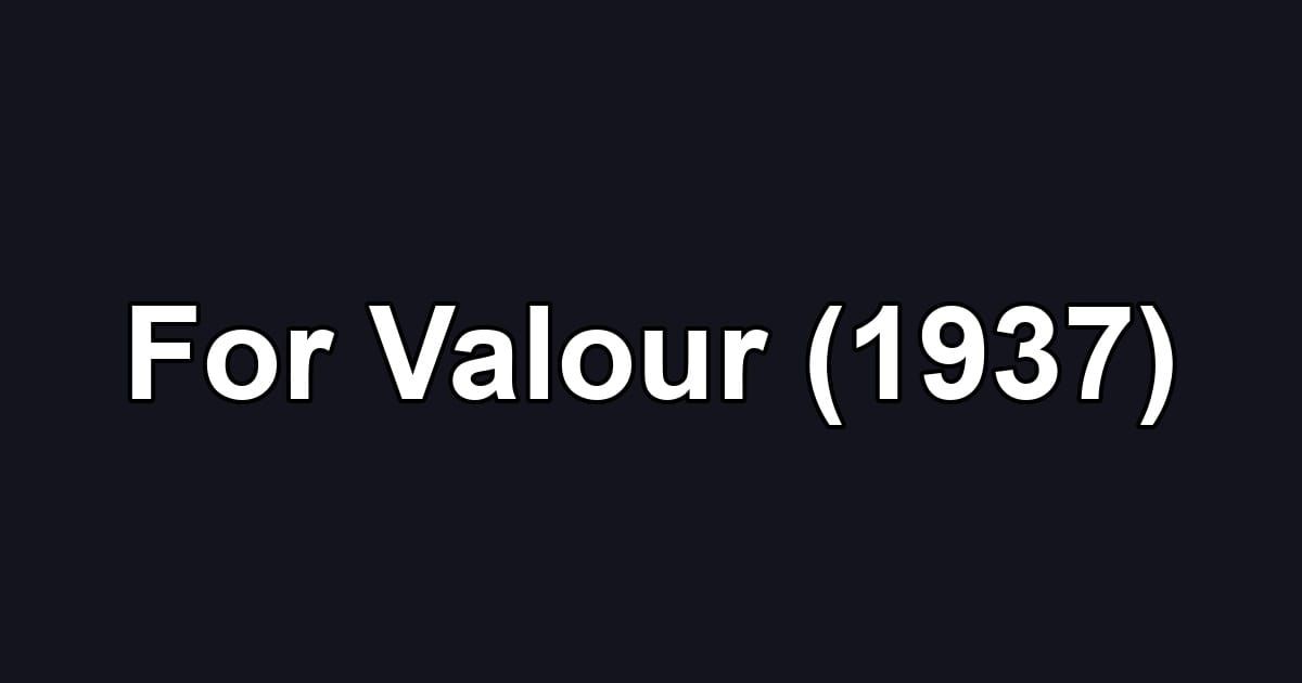 For Valour (1937)