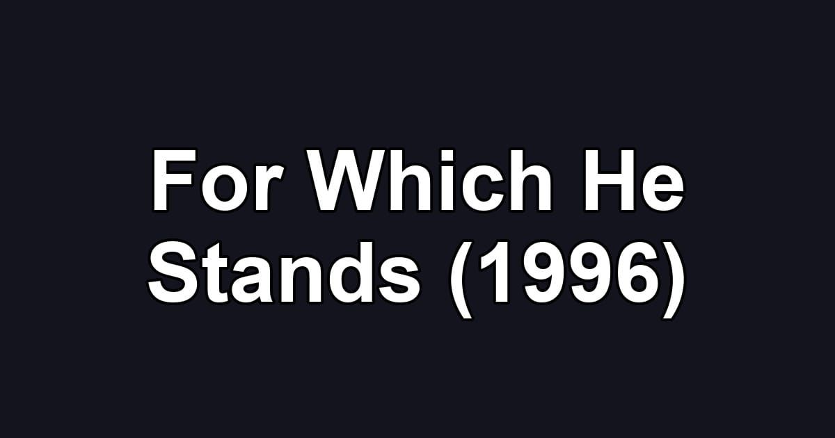 For Which He Stands (1996)