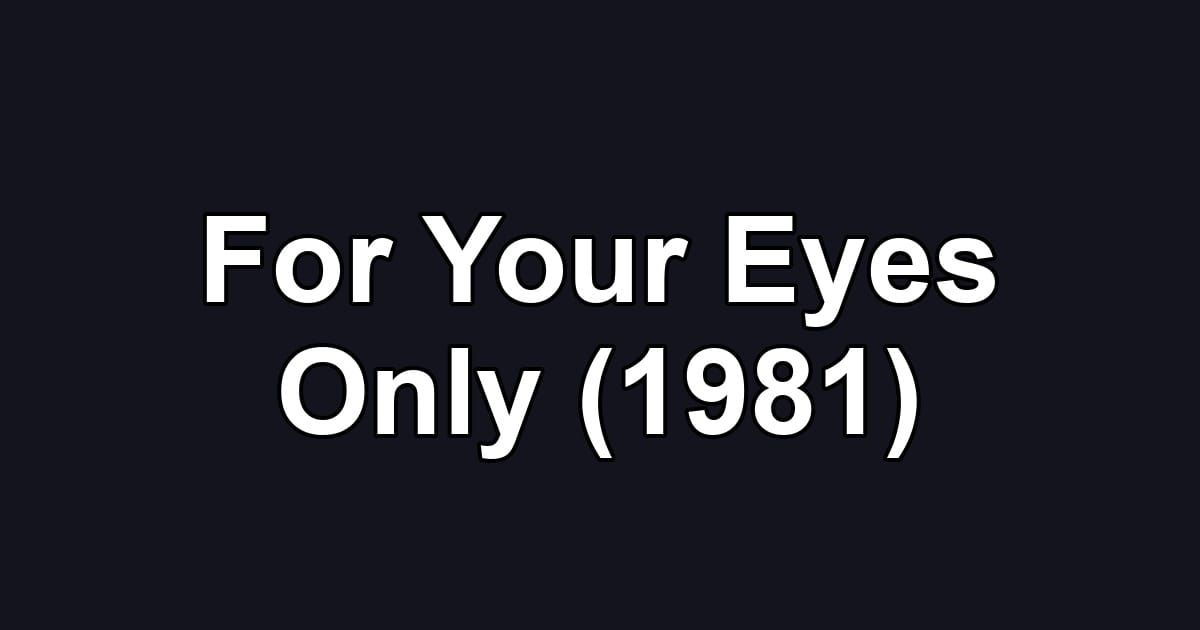 For Your Eyes Only (1981)