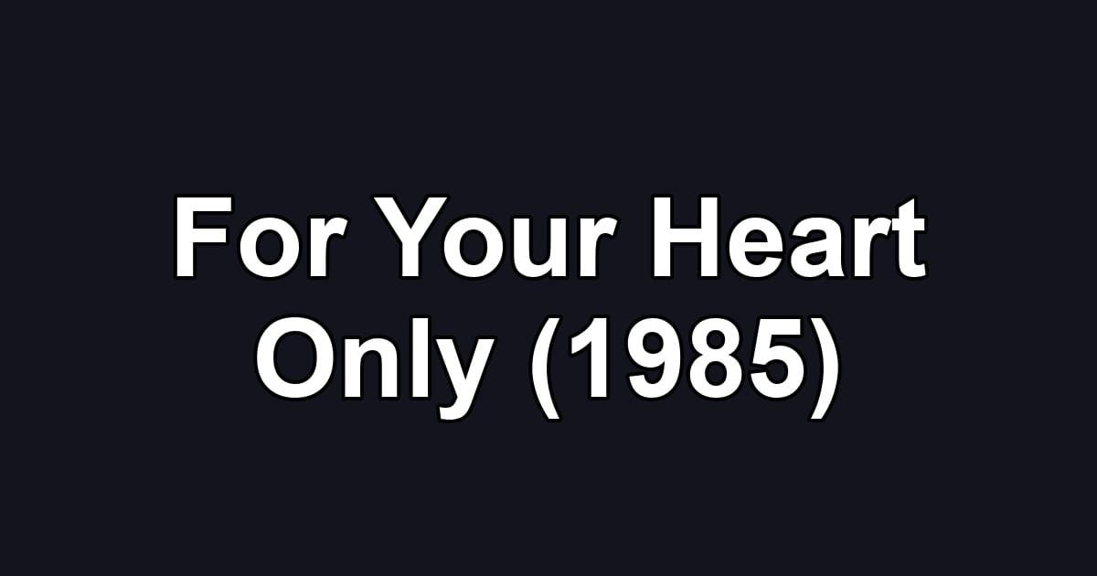 For Your Heart Only (1985)