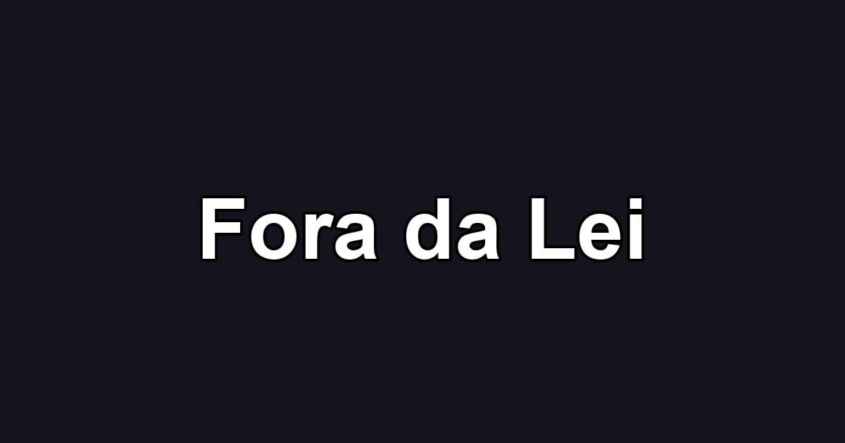 Fora da Lei